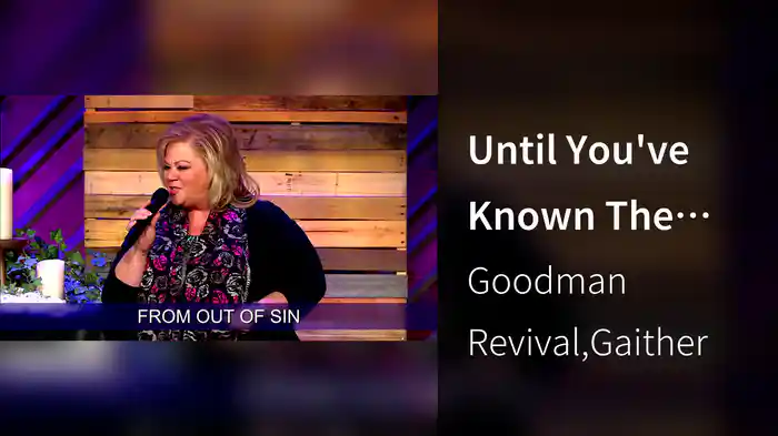 Until You've Known The Love (Lyric Video / Live At Studio C, Gaither Studios, Alexandria, IN, 2014)
