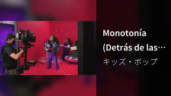 Monotonía (Detrás de las Cámaras)