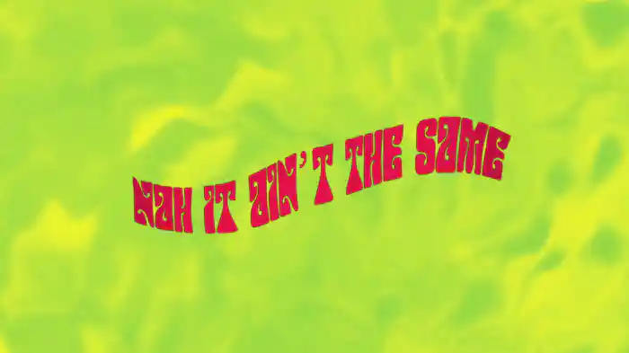 Nah It Ain't The Same (Lyric Video)