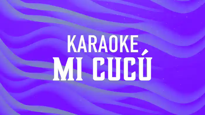 Mi Cucú (Karaoke)
