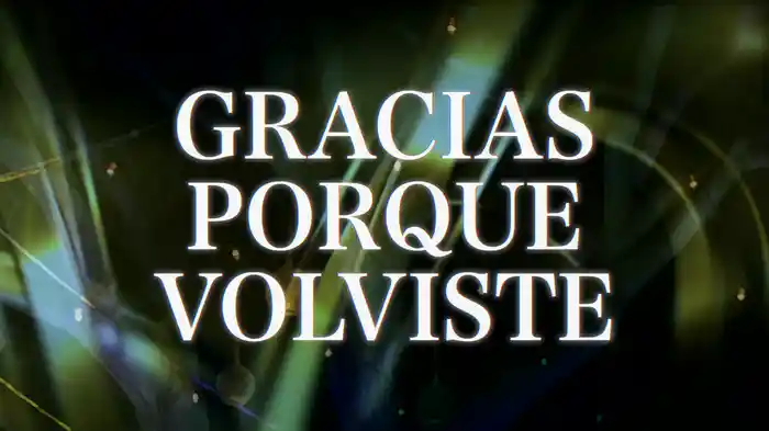 Gracias Porque Volviste (LETRA)