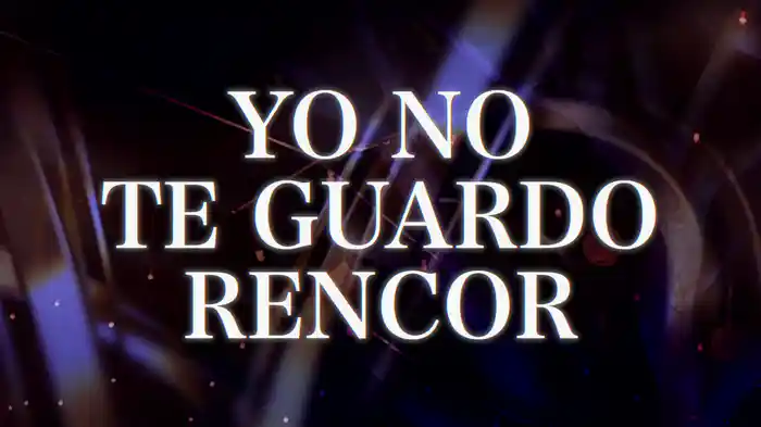 Yo No Te Guardo Rencor (LETRA)