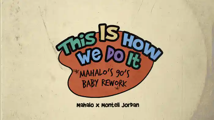 This Is How We Do It (Mahalo’s 90’s Baby Rework / Visualizer)