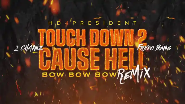 Touch Down 2 Cause Hell (Bow Bow Bow) (Remix / Lyric Video)