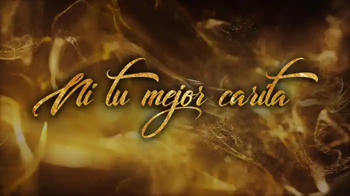 Ni Tu Mejor Carita (LETRA)