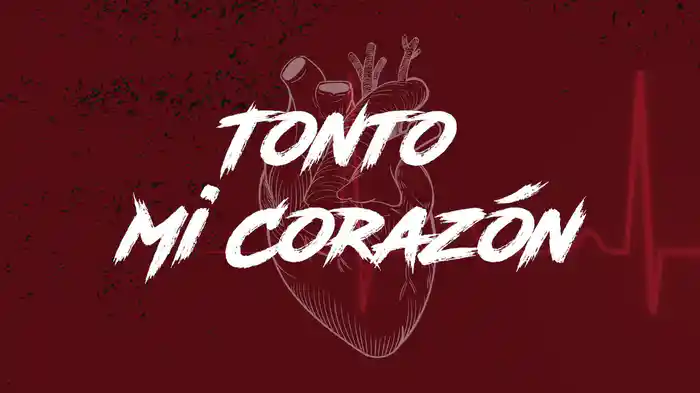 Tonto Mi Corazón (LETRA)