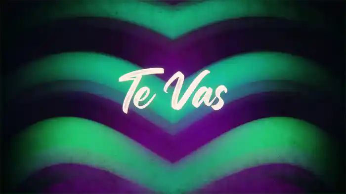 Te Vas (LETRA)