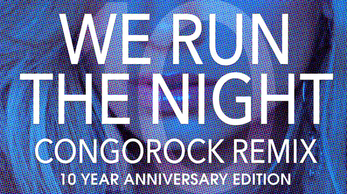 We Run The Night (Congorock Remix / Audio)
