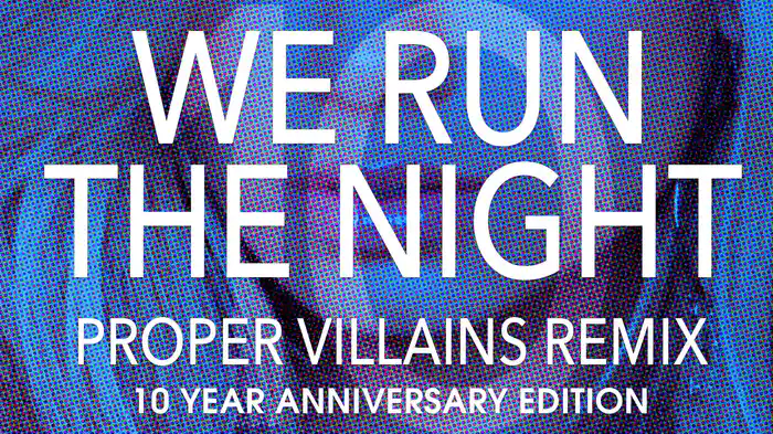 We Run The Night (Proper Villains Remix / Audio)