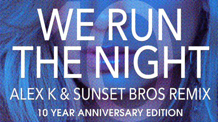 We Run The Night (Alex K & Sunset Bros Remix / Audio)