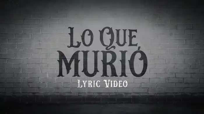 Lo Que Murió (LETRA)