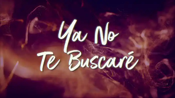Ya No Te Buscaré (LETRA)