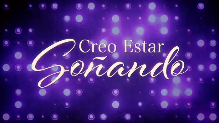 Creo Estar Soñando (LETRA)