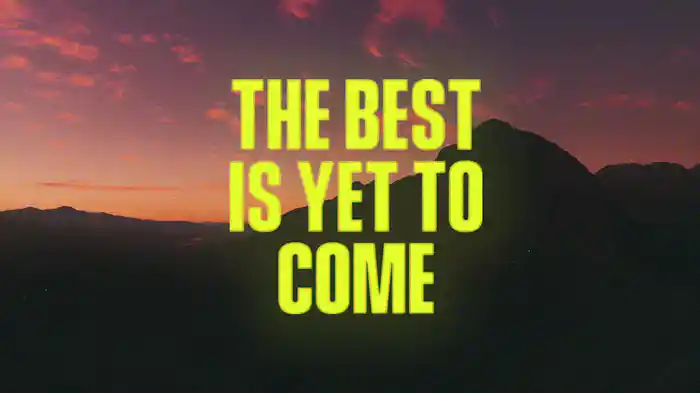 The Best Is Yet To Come (Lyric Video)