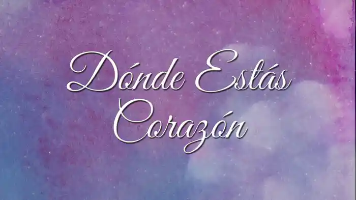 Dónde Estás Corazón (LETRA)