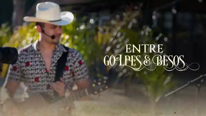 Entre Golpes Y Besos (LETRA)