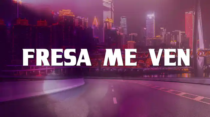 Fresa Me Ven (LETRA)