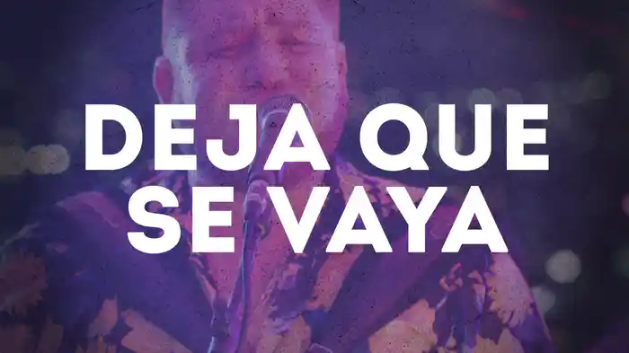 Deja Que Se Vaya (LETRA)