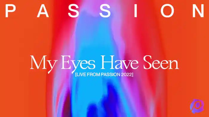 My Eyes Have Seen (Audio / Live From Passion 2022)