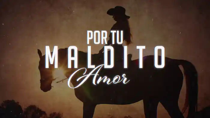 Por Tu Maldito Amor (LETRA)