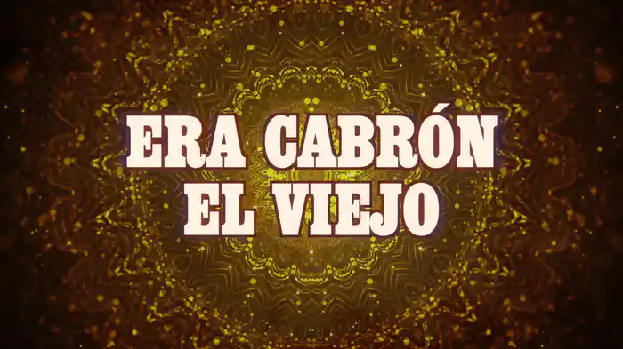 Era Cabrón El Viejo (LETRA)
