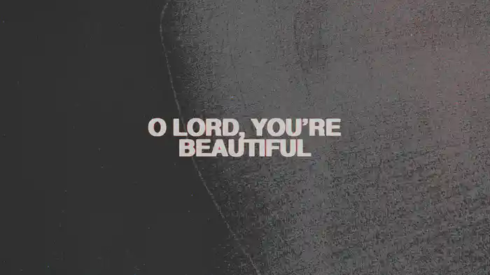 O Lord, You're Beautiful (Lyric Video)