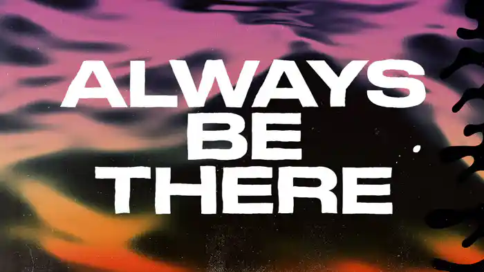 Always Be There (Lyric Video)