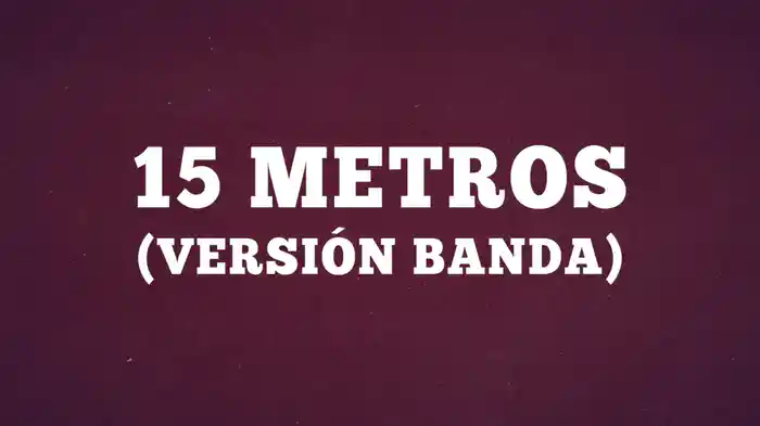 15 Metros (Versión Banda/ LETRA)