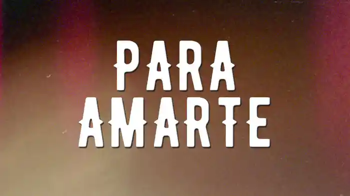 Para Amarte (LETRA)