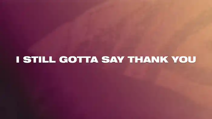 Still Say Thank You (Lyric Video)