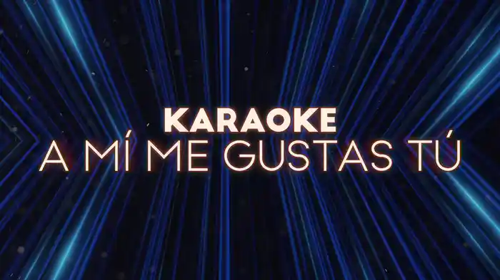 A Mí Me Gustas Tú (Versión Karaoke)