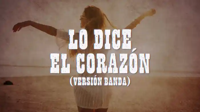 Lo Dice El Corazón (Versión Banda/LETRA)