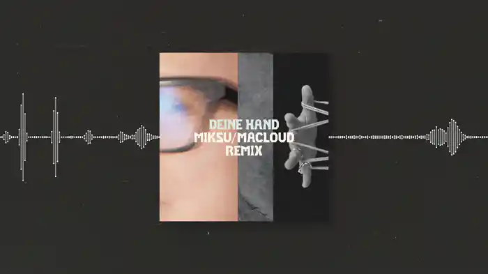 Deine Hand (Miksu / Macloud Remix / Visualizer)