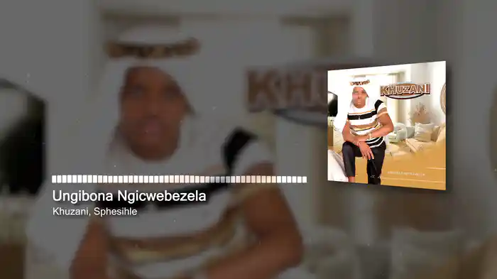 Ungibona Ngicwebezela (Visualizer)