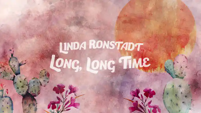 Long Long Time (Lyric Video)