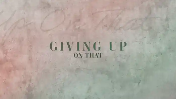 Giving Up On That (Lyric Video)