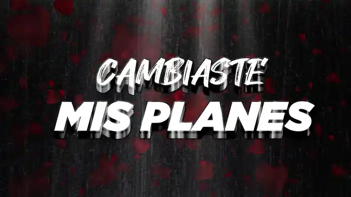 Cambiaste Mis Planes (LETRA)