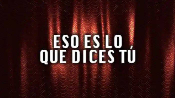 Eso Es Lo Que Dices Tú (LETRA)