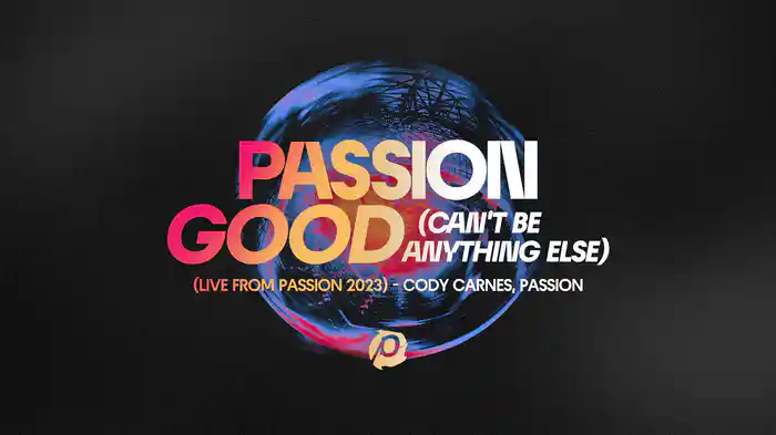 Good (Can't Be Anything Else) (Audio / Live From Passion 2023)