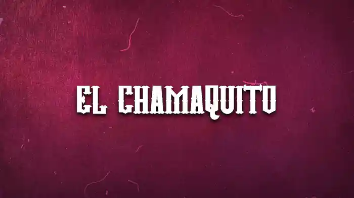 El Chamaquito (LETRA)