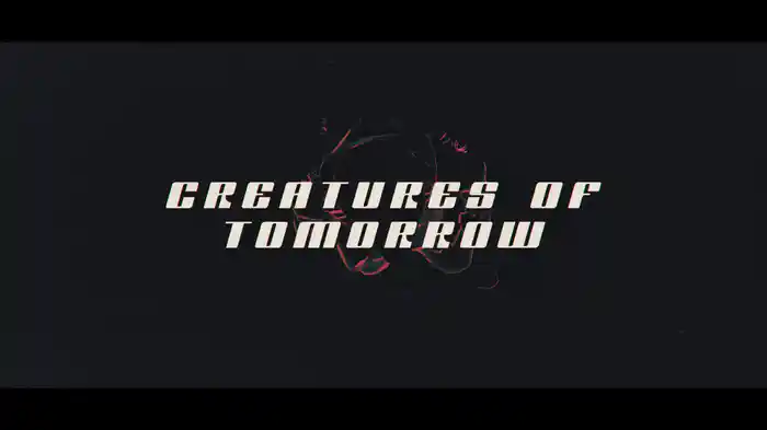 Creatures Of Tomorrow (Lyric Video)