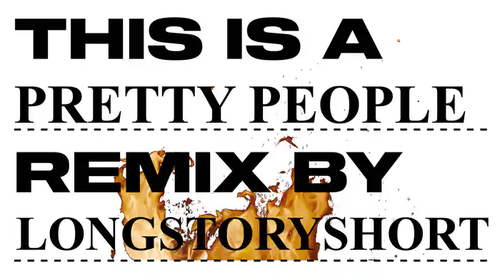 Pretty People (longstoryshort Remix / Visualizer)