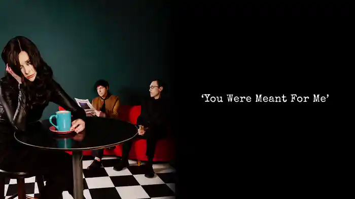 You Were Meant For Me