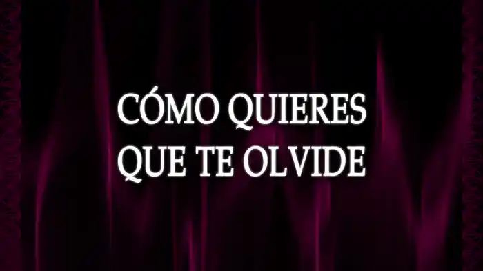Cómo Quieres Que Te Olvide (LETRA)