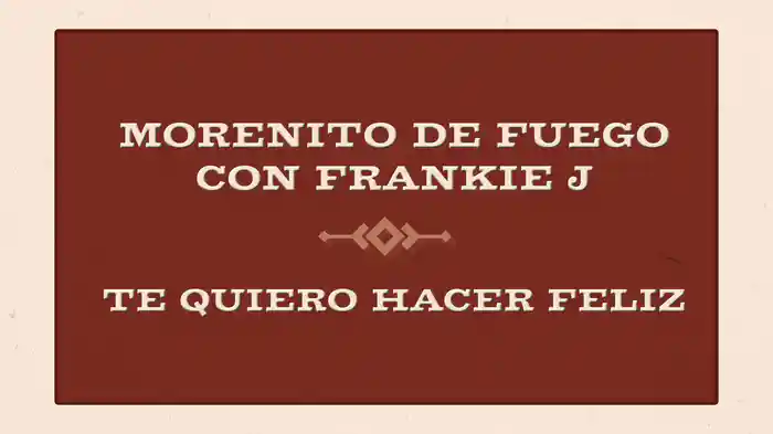 Te Quiero Hacer Feliz (LETRA)