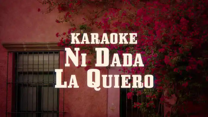 Ni Dada La Quiero (Karaoke)