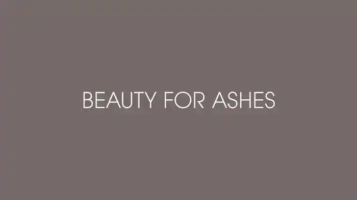 Beauty For Ashes (Lyric Video)
