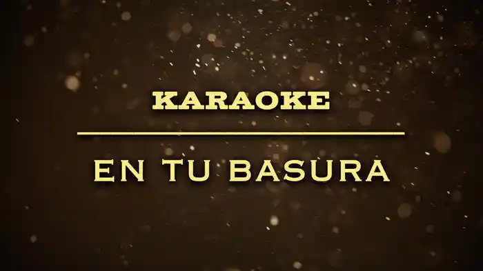 En Tu Basura (Karaoke)