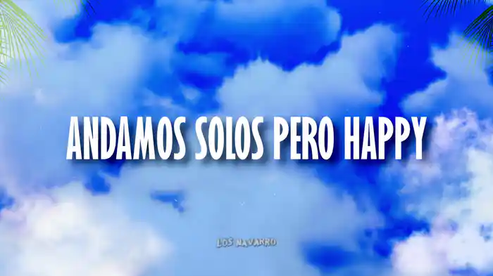 Andamos Solos Pero Happy (LETRA)