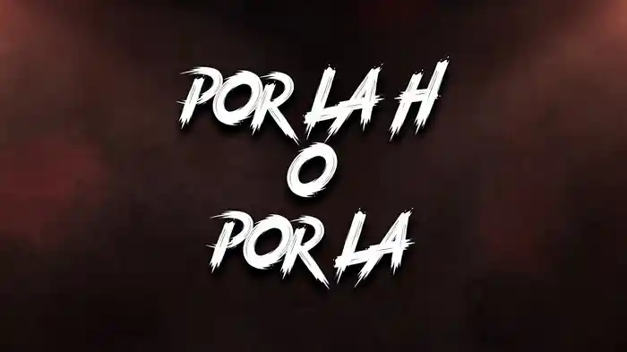 Por La H O Por LA (LETRA)